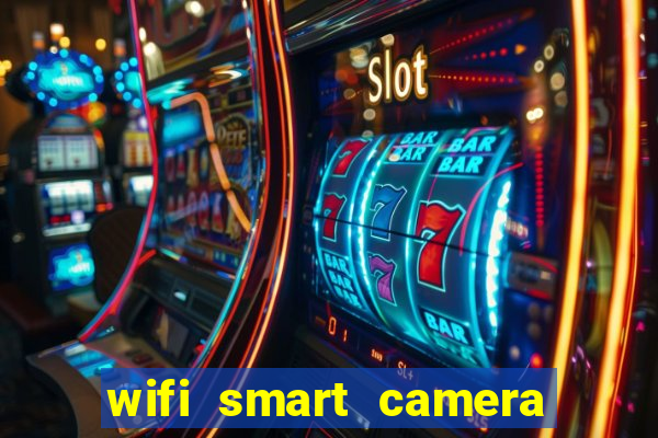 wifi smart camera easy to achieve real time remote viewing