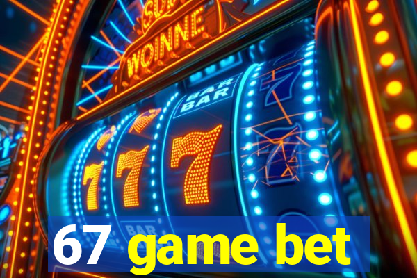 67 game bet