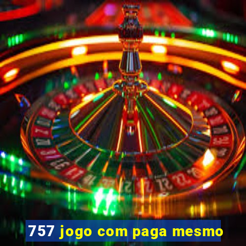 757 jogo com paga mesmo