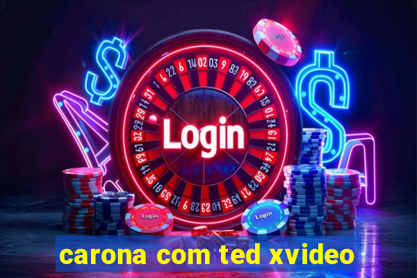 carona com ted xvideo