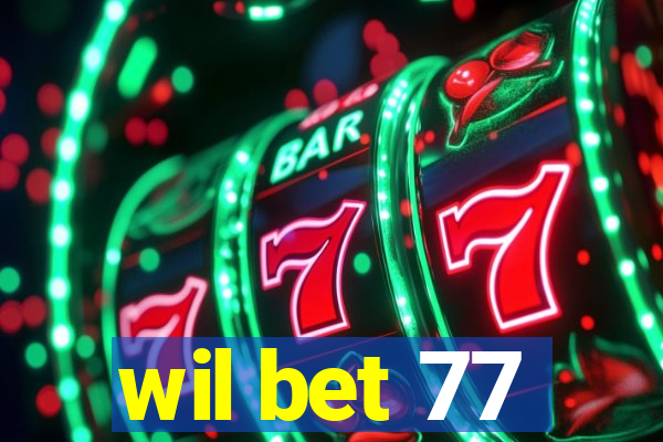 wil bet 77