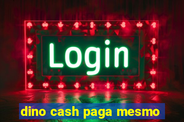 dino cash paga mesmo