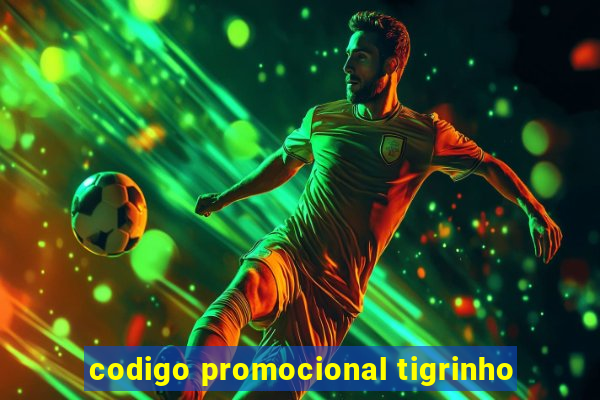 codigo promocional tigrinho