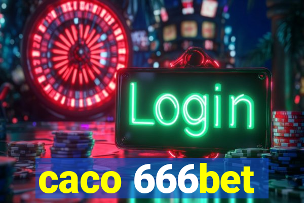 caco 666bet