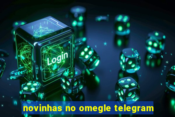 novinhas no omegle telegram