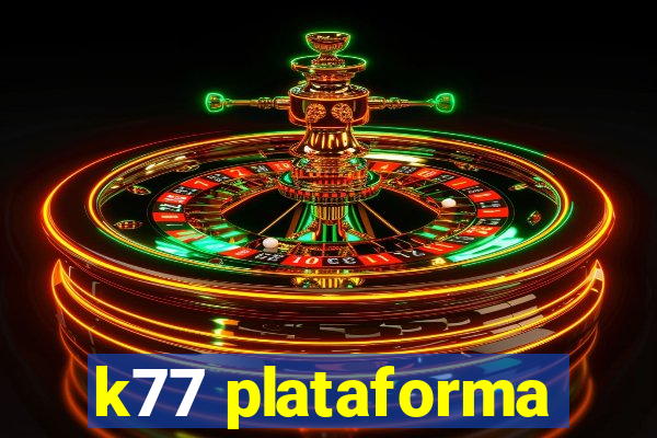 k77 plataforma