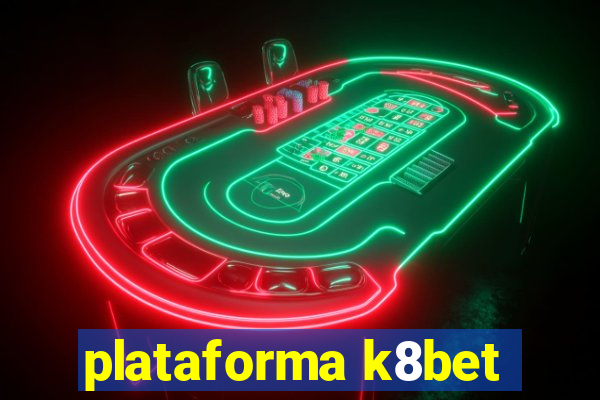 plataforma k8bet