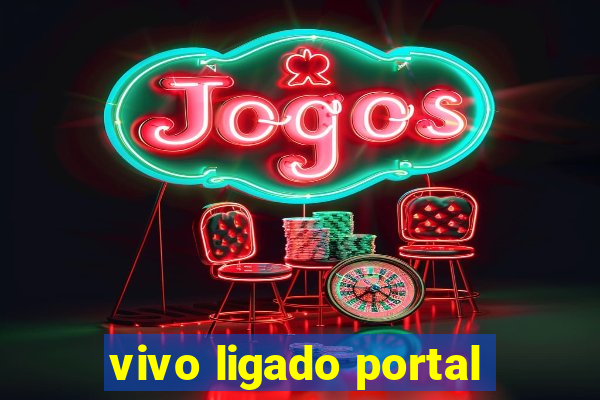 vivo ligado portal