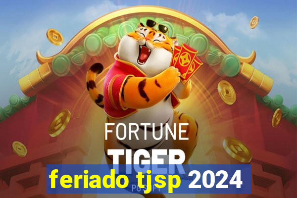 feriado tjsp 2024