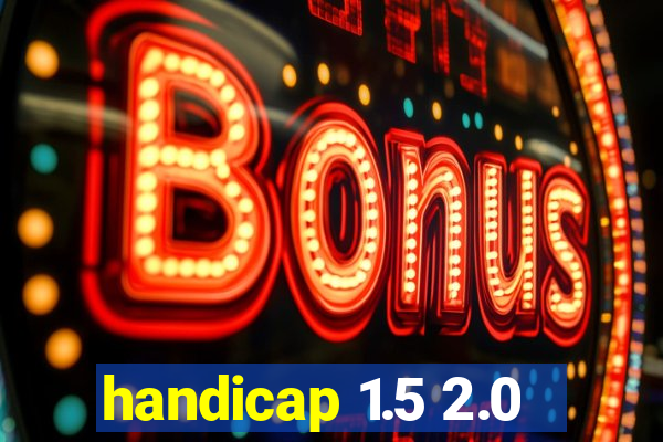 handicap 1.5 2.0