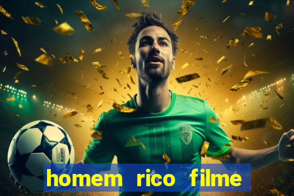 homem rico filme filme homem rico finge ser pobre para