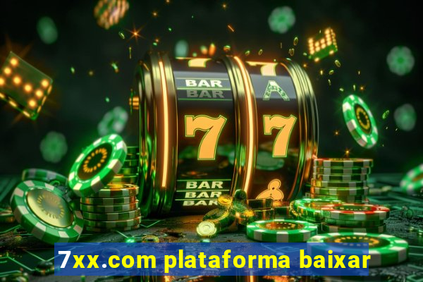 7xx.com plataforma baixar