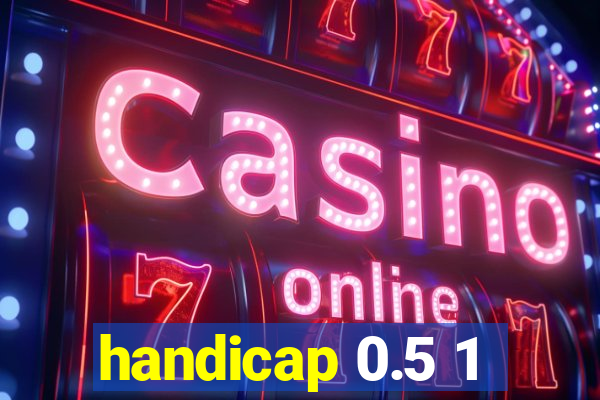 handicap 0.5 1