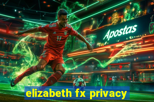 elizabeth fx privacy