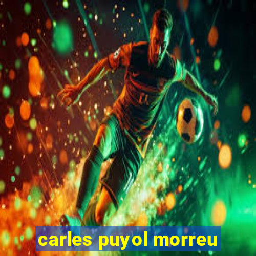 carles puyol morreu