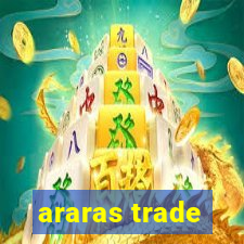 araras trade