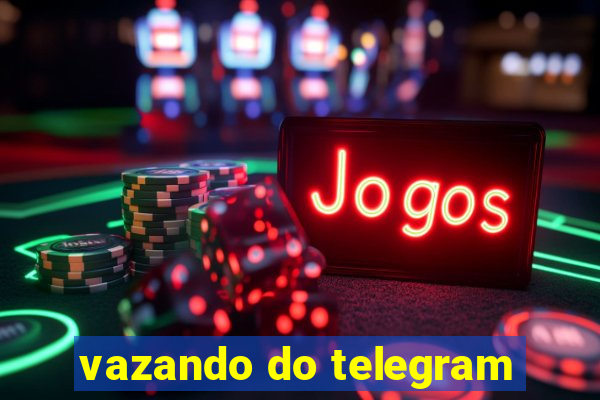 vazando do telegram