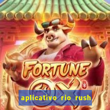 aplicativo rio rush paga mesmo