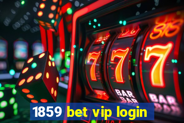 1859 bet vip login