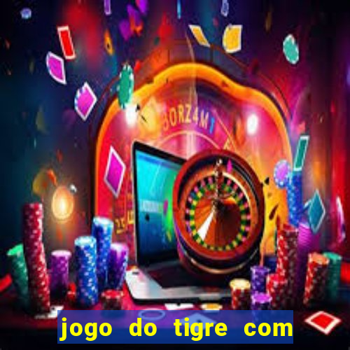 jogo do tigre com 5 reais