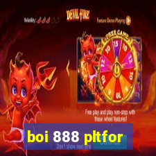 boi 888 pltfor