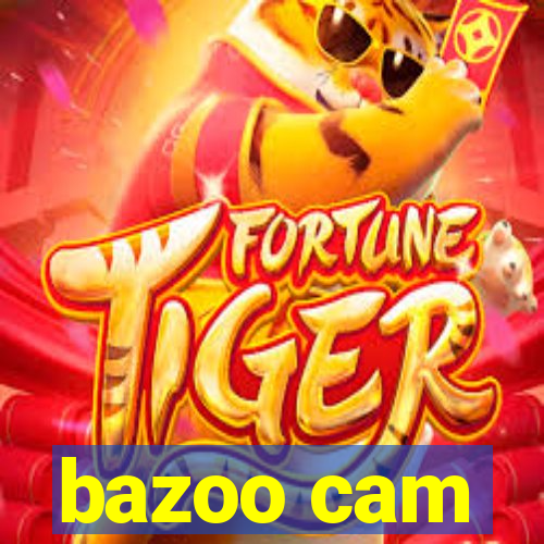 bazoo cam