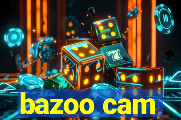 bazoo cam