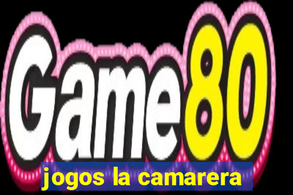 jogos la camarera