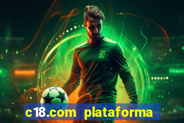 c18.com plataforma de jogos