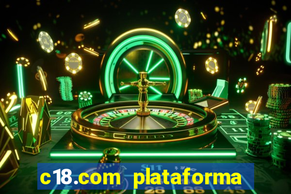 c18.com plataforma de jogos