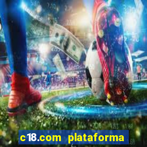 c18.com plataforma de jogos