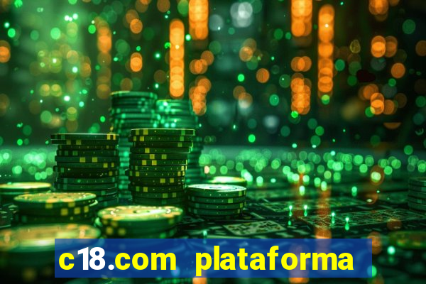 c18.com plataforma de jogos