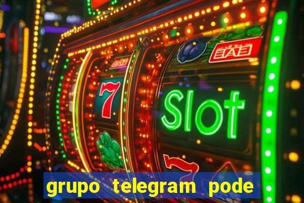 grupo telegram pode tudo 18