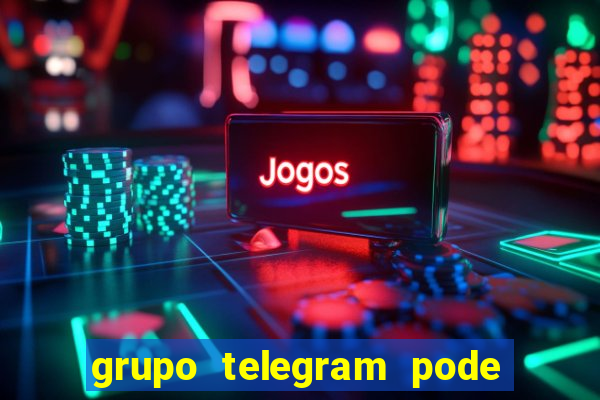 grupo telegram pode tudo 18