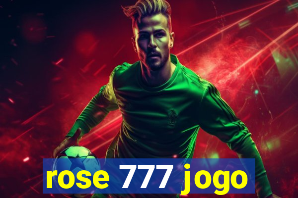 rose 777 jogo