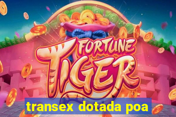 transex dotada poa