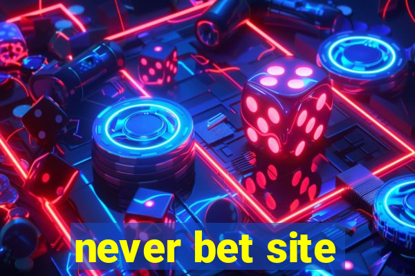 never bet site