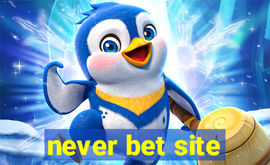 never bet site