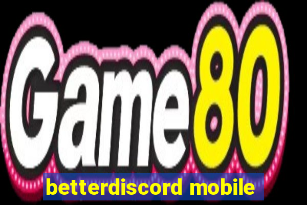 betterdiscord mobile