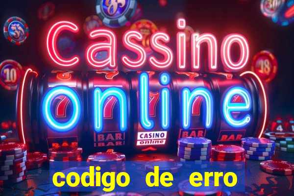 codigo de erro s105 bet365