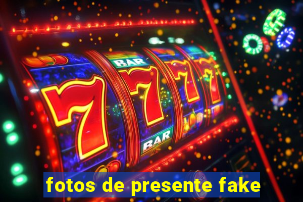 fotos de presente fake