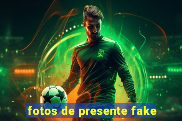 fotos de presente fake