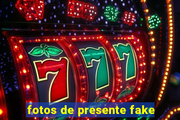 fotos de presente fake