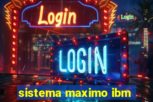 sistema maximo ibm