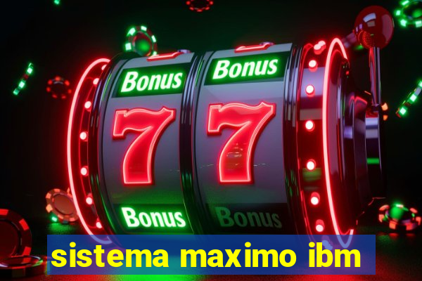 sistema maximo ibm