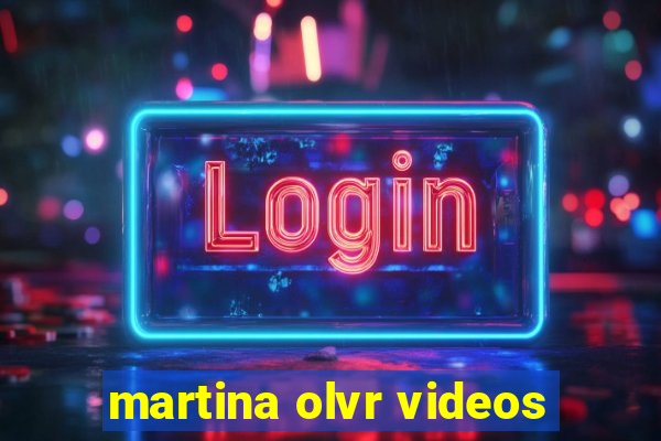 martina olvr videos