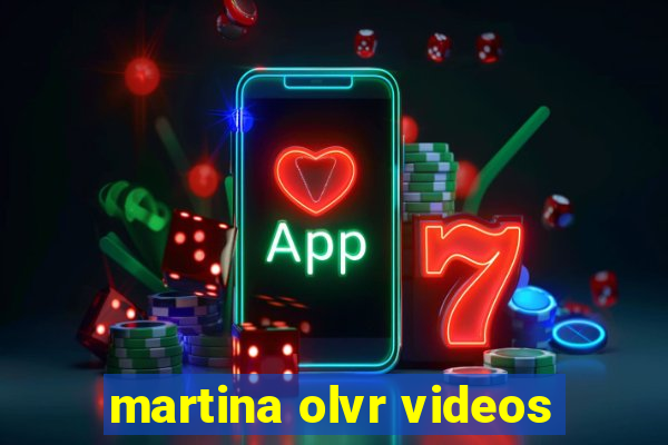 martina olvr videos