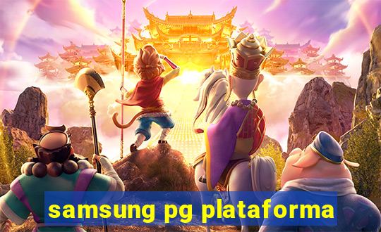 samsung pg plataforma