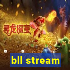 bll stream