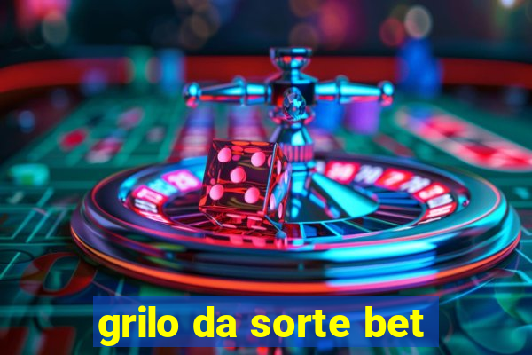 grilo da sorte bet